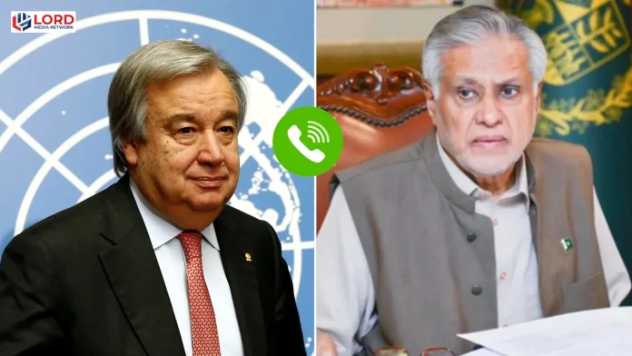 وزیر خارجہ اسحاق ڈار کا اقوام متحدہ کےسیکرٹری جنرل سے رابطہ